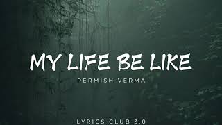 My Life Be Like Permish Verma song Slowed and Reverb Lyrics Club 30 [upl. by Inva]