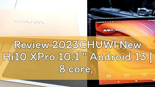 Review 2023CHUWI New Hi10 XPro 101  Android 13  8 core 3D speakers LCD display student offi [upl. by Niroht]