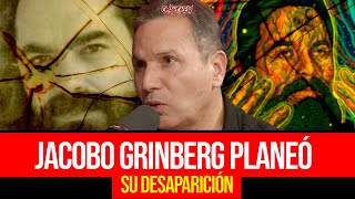 JACOBO GRINBERG PLANEÓ SU DESAPARICIÓN joseluisbuenoshin2654 [upl. by Fafa188]