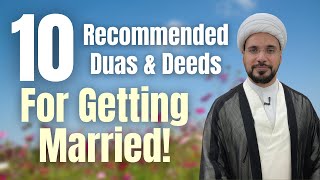 10 Recommended Duas Quranic Chapters amp Deeds for Getting Married  Sh Mohammed AlHilli [upl. by Al]