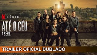 Até o Céu A Série 2023 Trailer Oficial Dublado [upl. by Banyaz255]