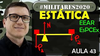 ESTÁTICA  EEAR  ESPCEX  MILITAR2020  TEORIA  EXERCÍCIOS  AULA 43 [upl. by Melak]