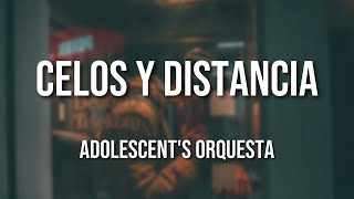 Adolescents Orquesta  Celos y Distancia Letra Oficial [upl. by Smoot]