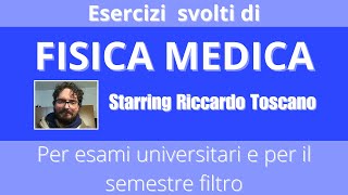 FISICA MEDICA  Esercizi svolti [upl. by Synn]