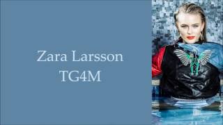 Zara Larsson  TG4M  Lyrics [upl. by Ricketts933]