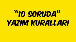 YAZIM KURALLARI  10 SORUDA [upl. by Maggi]