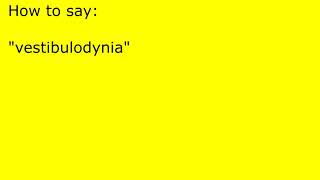 How to pronounce vestibulodynia [upl. by Yatzeck893]