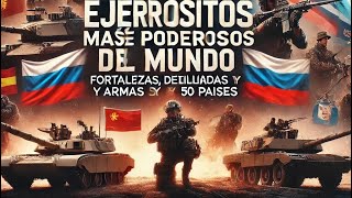 quotLos Ejércitos Más Poderosos del Mundo Fortalezas Debilidades y Armas Letales de 50 Paísesquot [upl. by Yessak]