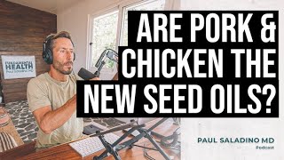 Are pork amp chicken the new seed oils [upl. by Nimzaj]