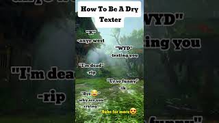 How To Be A Dry Texter [upl. by Reames920]