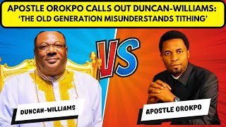 APOSTLE OROKPO CALLS OUT DUNCANWILLIAMS ‘THE OLD GENERATION MISUNDERSTANDS TITHING’ [upl. by Eendyc121]