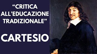 CARTESIO CRITICA LEDUCAZIONE RICEVUTA un brano tratto dal quotDISCORSO SUL METODOquot [upl. by Ekard695]