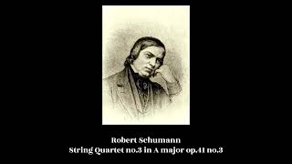 Robert Schumann  String Quartet no3 in A major op41 no3 [upl. by Velasco515]