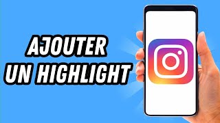 Comment ajouter un highlight sur Instagram GUIDE COMPLET [upl. by Maurene403]