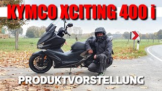 KYMCO XCITING S 400 i ABS Produktvorstellung [upl. by Freud]