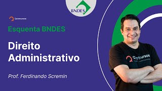 Concurso BNDES  Aula de Direito Administrativo Revisão BNDES  Esquenta BNDES [upl. by Annuhsal]