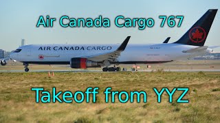 Air Canada Cargo 767 Takeoff  Toronto YYZ [upl. by Nagram8]