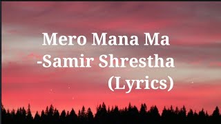 Samir Shrestha  Mero Mana Ma  Lyrics  AXIS INFINITY [upl. by Icam]