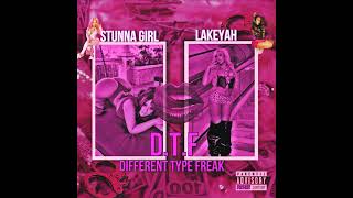 Stunna Girl Lakeyah  DTF Different Type Freak [upl. by Ellehsad]