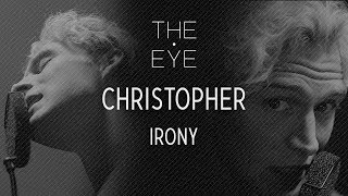 Christopher  Irony  THE EYE [upl. by Akiner]