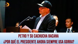 Petro y su cachucha bacana  ¿Por qué el presidente ahora siempre usa gorra [upl. by Loyce386]