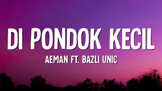 Aeman  Di Pondok Kecil Lirik ft Bazli Unic [upl. by Orpheus]