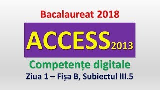 ACCESS 2013  Competente digitale 2018  Ziua 1 subiectul III5 [upl. by Carree]