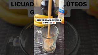 LICUADO FÁCIL PARA AUMENTAR TUS GLÚTEOS EN 10 DÍAS🍑 [upl. by Kerwinn]