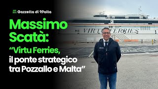 Massimo Scatà “Virtu Ferries il ponte strategico tra Pozzallo e Malta” [upl. by Nosreffej]