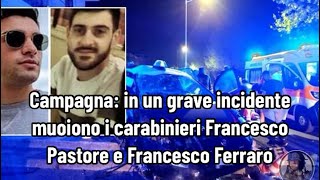 Campagna in un grave incidente muoiono i carabinieri Francesco Pastore e Francesco Ferraro [upl. by Deeraf103]