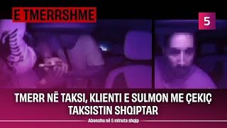 Tmerr në taksi klienti e sulmon me çekiç taksistin shqiptar [upl. by Aisayt471]