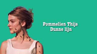 Pommelien Thijs  Dunne Lijn Lyrics [upl. by Nodnarg]