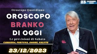 Oroscopo oggi di Branko del giorno 23 dicembre 2023 [upl. by Akiram]