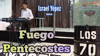 Salm Israel Yépez  Fuego Pentecostes  Poderoso Servicio Juvenil LOS 70 [upl. by Olifoet483]