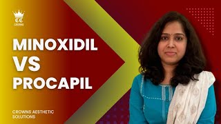 Minoxidil Vs Procapil  Which one is best Dr Deepthi  Crowns Clinic [upl. by Ardnas]