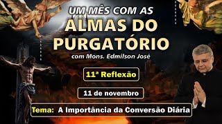 UM MÊS COM AS ALMAS DO PURGATÓRIO  11º DIA A IMPORTÂNCIA DA CONVERSÃO DIÁRIA [upl. by Byrann]