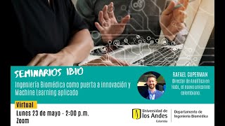 Seminario IBIO  Ingeniería Biomédica como puerta a innovación y Machine Learning aplicado [upl. by Aicelf]