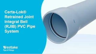 CertaLok®  Retrained Joint Integral Bell RJIB PVC Pipe System [upl. by Aerised]