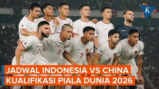 Jadwal Timnas Indonesia Vs China di Kualifikasi Piala Dunia 2026 [upl. by Eadas]