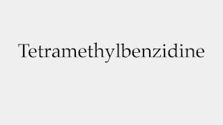 How to Pronounce Tetramethylbenzidine [upl. by Whyte]