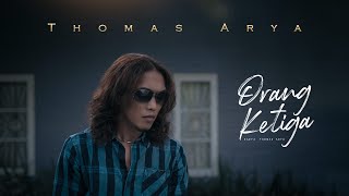 THOMAS ARYA  ORANG KETIGA Official Music Video [upl. by Rexford]