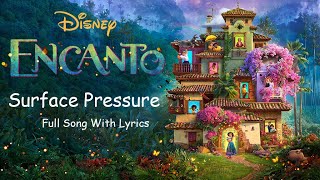 Encanto  Surface Pressure  Full Song With Lyrics [upl. by Noemis]