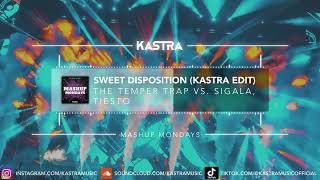 The Temper Trap vs MGMT x Sigala  Sweet Disposition Kastra Edit  MASHUP MONDAY [upl. by Lonna]