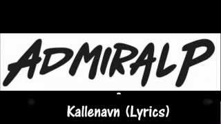 Admiral P  Kallenavn Lyrics [upl. by Grodin]