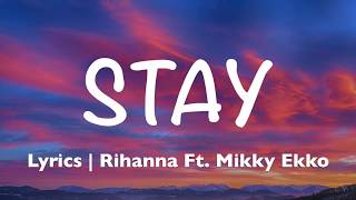 Stay  Rihanna Ft Mikky Ekko Lyrics [upl. by Refeinnej]