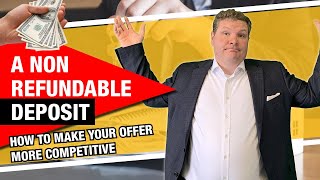 Non Refundable Deposit  How to Make an Offer More Competitive [upl. by Lathan]