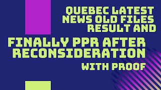 CANADA QUEBEC LATEST UPDATE VISA OLD FILES RESULTS AND FINALLY PPR AFTER RECONSIDERATION WITH PROOF [upl. by Ivetts]