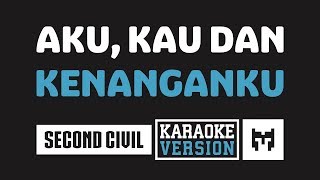 Karaoke  Second Civil  Aku Kau Dan Kenanganku [upl. by Eidoc978]