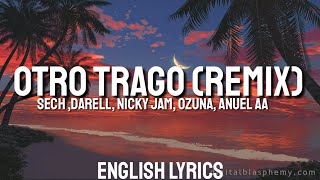 Sech  Otro Trago Remix ft Nicky Jam Ozuna Anuel AA LetraLyrics English Translation [upl. by Chicky927]