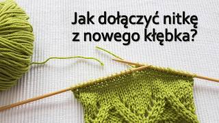 Jak dołączyć nitkę z nowego kłębka Niewidoczny supełek [upl. by Oirevlis]